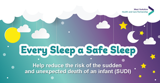 every sleep a safer sleep - help reduce the risk of the sudden and unexpected death of an infant