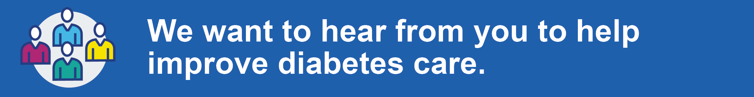 We want to hear from you to help improve diabetes care