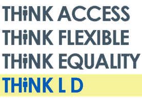 Think access, think flexible, think equal. Think LD.