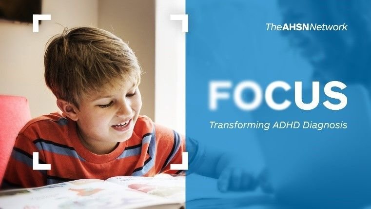 The AHSN Network - Focus - Transforming ADHD diagnosis