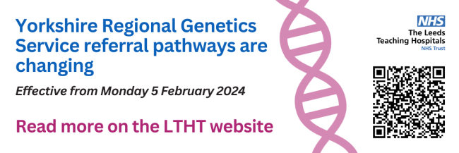 Yorkshire Regional Genetics Service referral pathways are changing