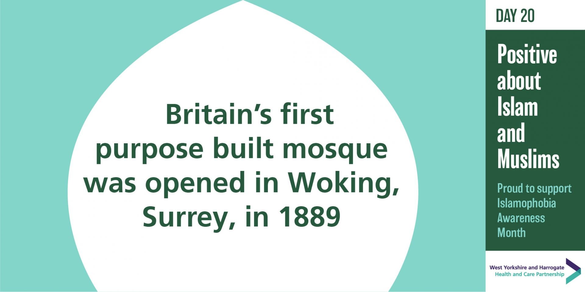 Positive about Islam. Text:"Britain's first purpose built mosque was opened in Woking, Surrey, in 1889."