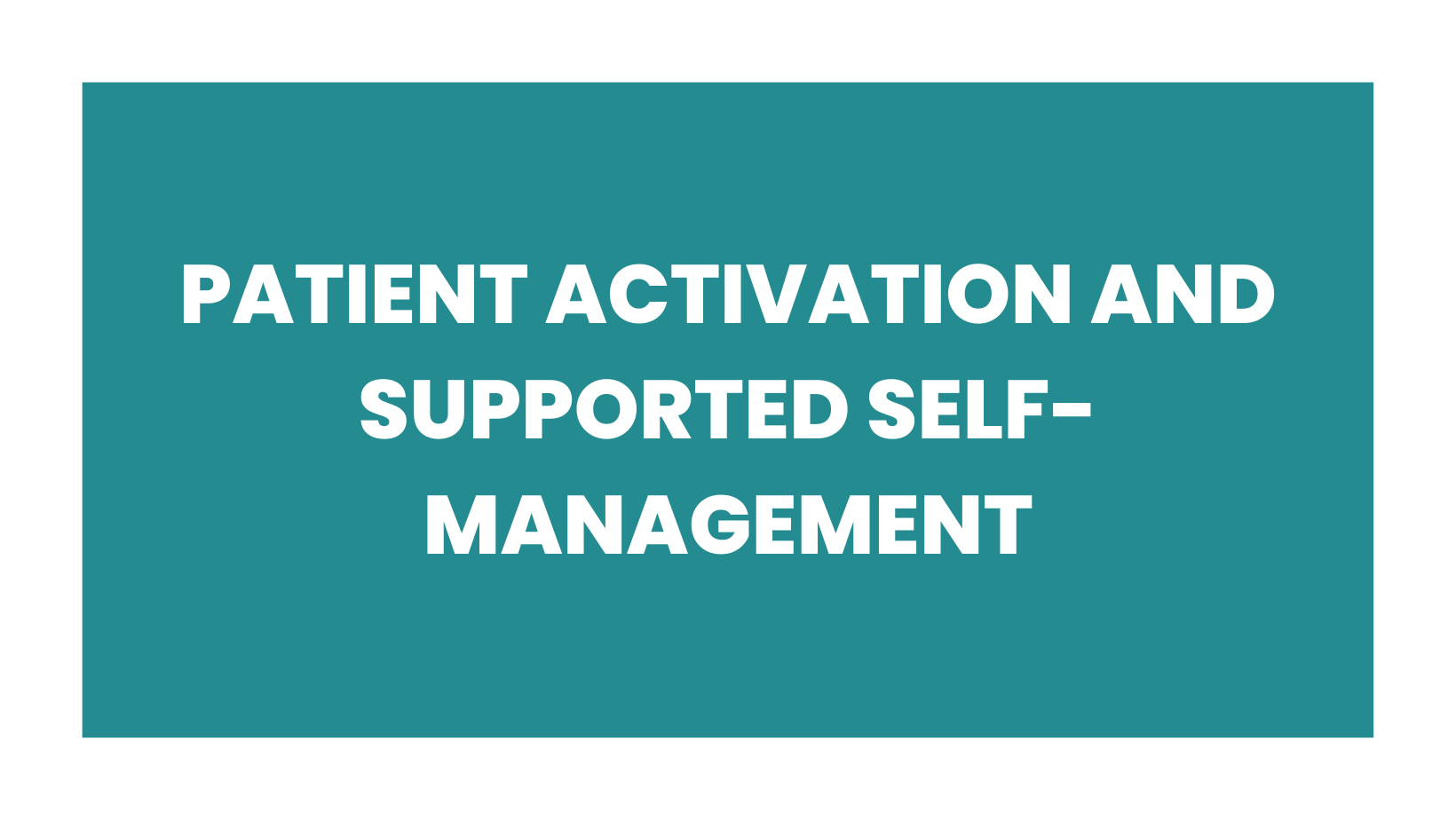 Patient Activation and Supported Self-Management