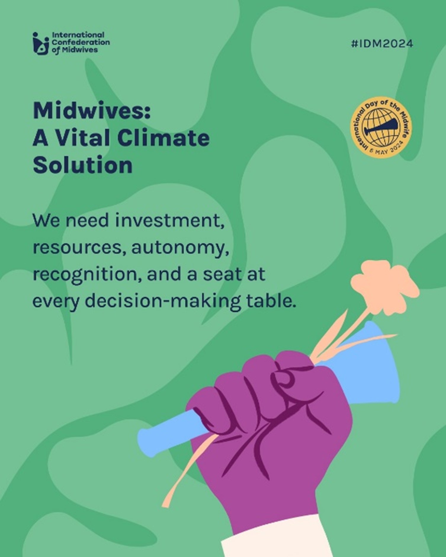 Midwives a vital climate solution. Image of a purple fist clutching a single flower. Text reads we need investment, resources, autonomy, recognition, and a seat at every decision making table. 