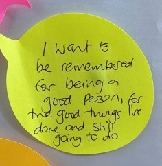 Post it note with the words 'I want to be remembered for being a good person'.