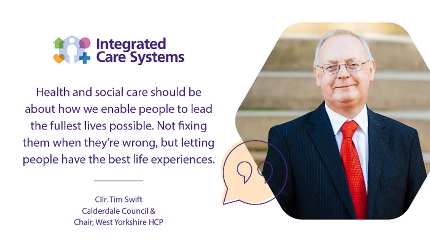 Tim Swift - Health and social care should be about how we enable people to lead the fullest lives possible. Not fixing them when they're wrong, but letting people have the best life experiences