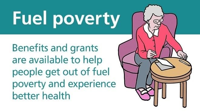 fuel poverty: benefits and grants are available to help people get out of fuel poverty and experience better health