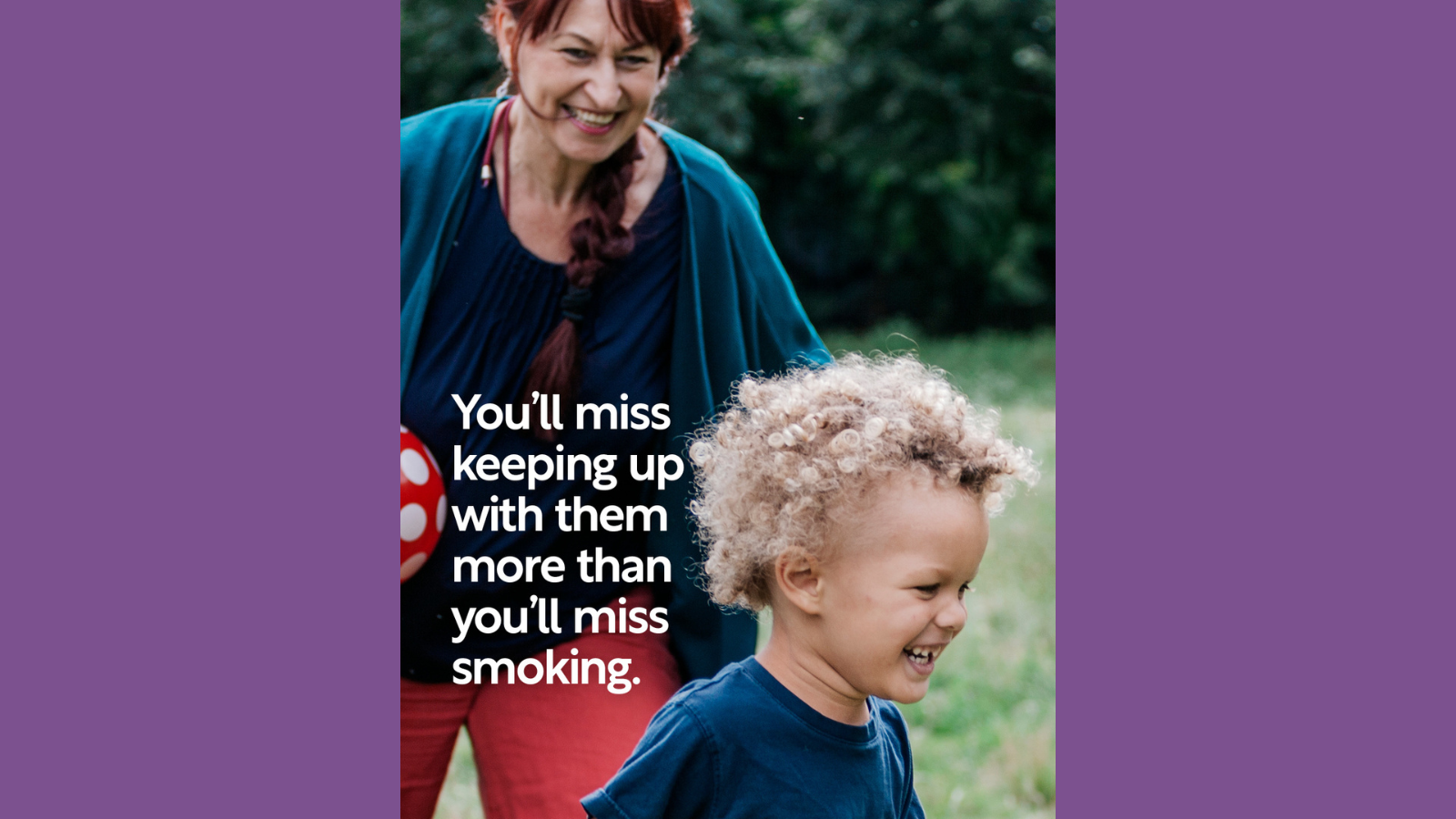 Image of woman with child and the text: You'll miss keeping up with them more than you'll miss smoking