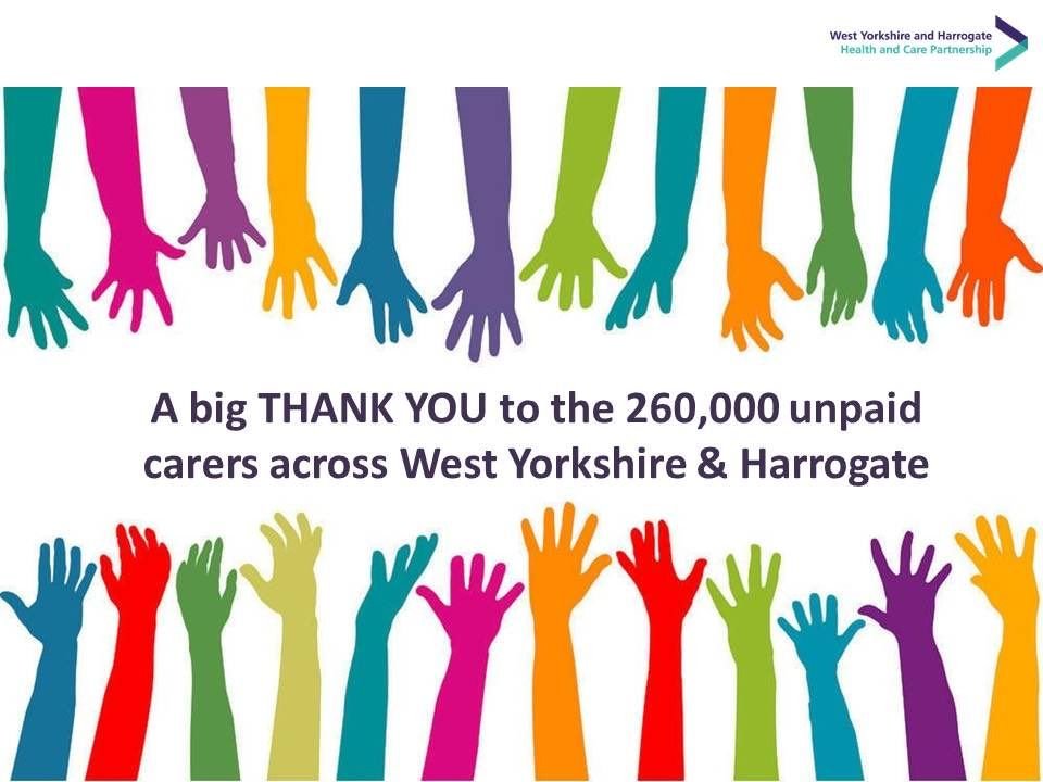 (Hands reaching out) A big thank you to the 260,000 updaid carers across West Yorkshire and Harrogate