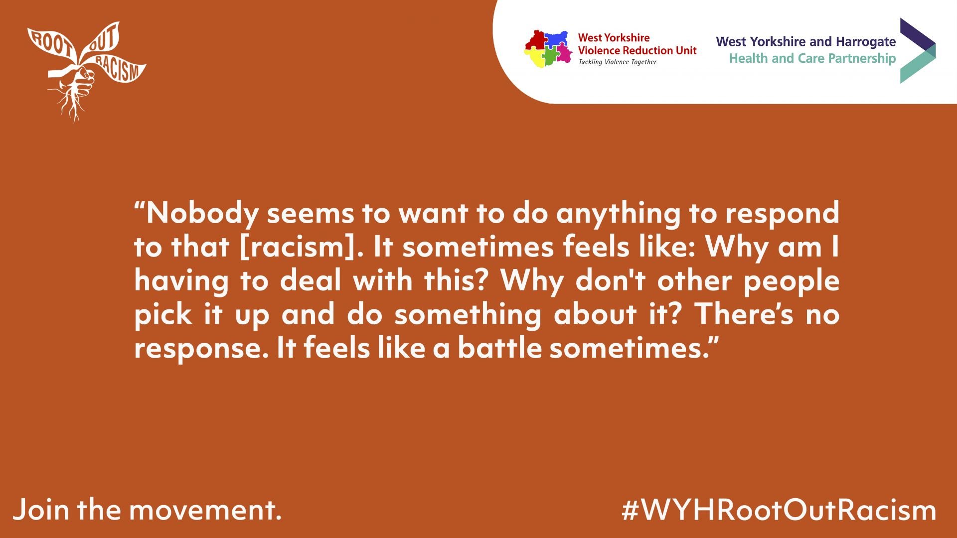 "Nobody seems to want to do anything to respond to that [racism]. It sometimes feels like: Why am I having to deal with this? Why don't other people pick it up and do something about it? There’s no response. It feels like a battle sometimes."